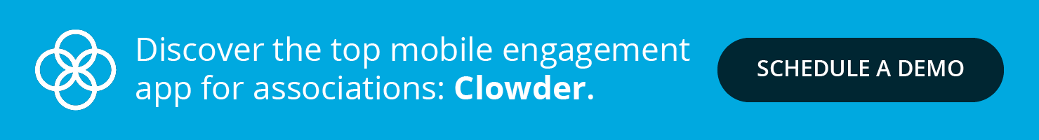 Discover the top mobile engagement app for associations: Clowder. Schedule a Demo.